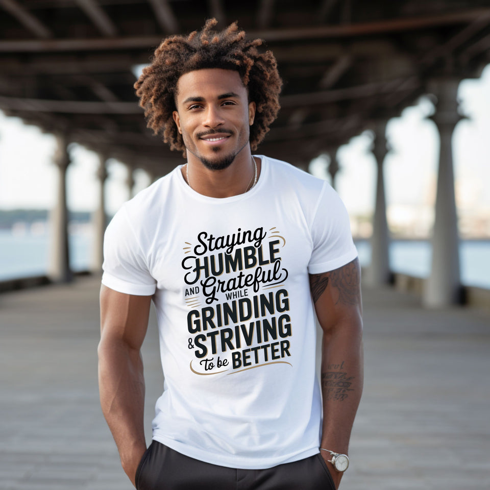 Staying Humble & Grateful While Grinding T-Shirt  Inspirational Hustle Tee | Motivational Quote Shirt | Growth Mindset Top - Carter Lifestyle Solutions